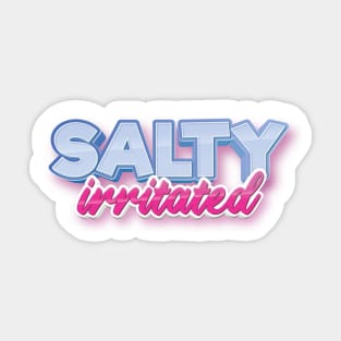 Salty Annoyed Or Angry With Someone Sticker